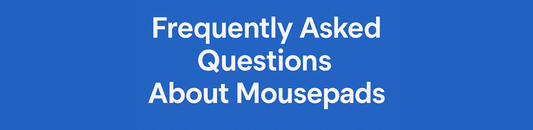 Frequently Asked Questions About Mousepads (From People Who Think Too Hard) - Mousepad Warehouse
